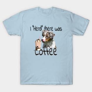 I Heard There Was Coffee T-Shirt